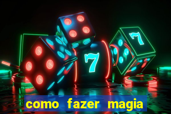 como fazer magia de fogo na vida real